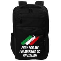 Pray for Me I'm Married to An Italian Funny Husband and Wife Impact Tech Backpack