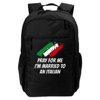 Pray for Me I'm Married to An Italian Funny Husband and Wife Daily Commute Backpack