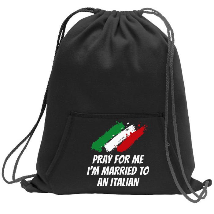 Pray for Me I'm Married to An Italian Funny Husband and Wife Sweatshirt Cinch Pack Bag