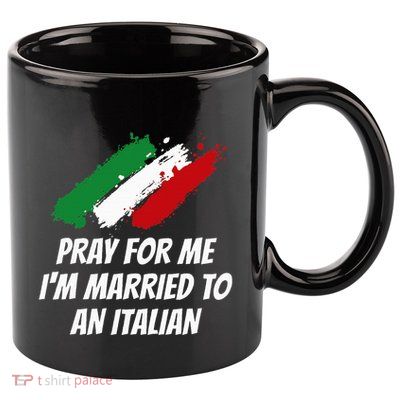 Pray for Me I'm Married to An Italian Funny Husband and Wife 11oz C Handle Ceramic Mug