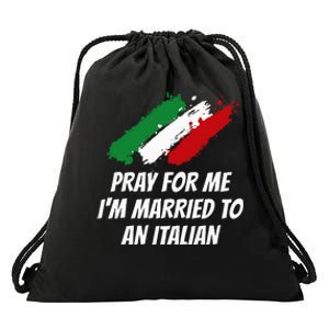 Pray for Me I'm Married to An Italian Funny Husband and Wife Drawstring Bag