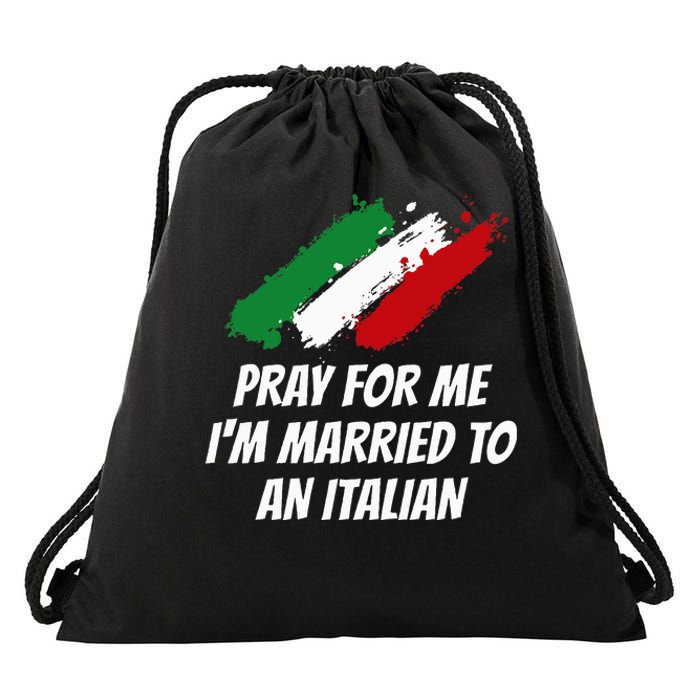 Pray for Me I'm Married to An Italian Funny Husband and Wife Drawstring Bag