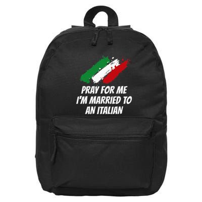 Pray for Me I'm Married to An Italian Funny Husband and Wife 16 in Basic Backpack