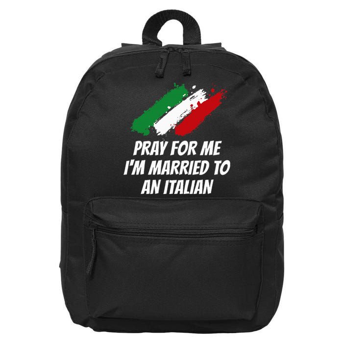 Pray for Me I'm Married to An Italian Funny Husband and Wife 16 in Basic Backpack