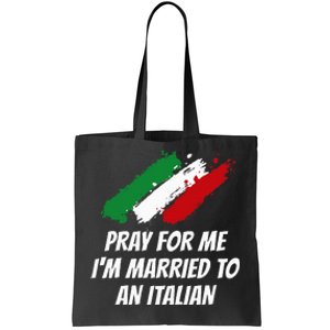 Pray for Me I'm Married to An Italian Funny Husband and Wife Tote Bag