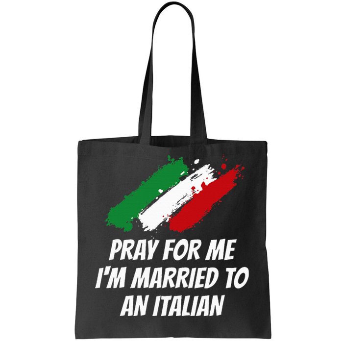 Pray for Me I'm Married to An Italian Funny Husband and Wife Tote Bag