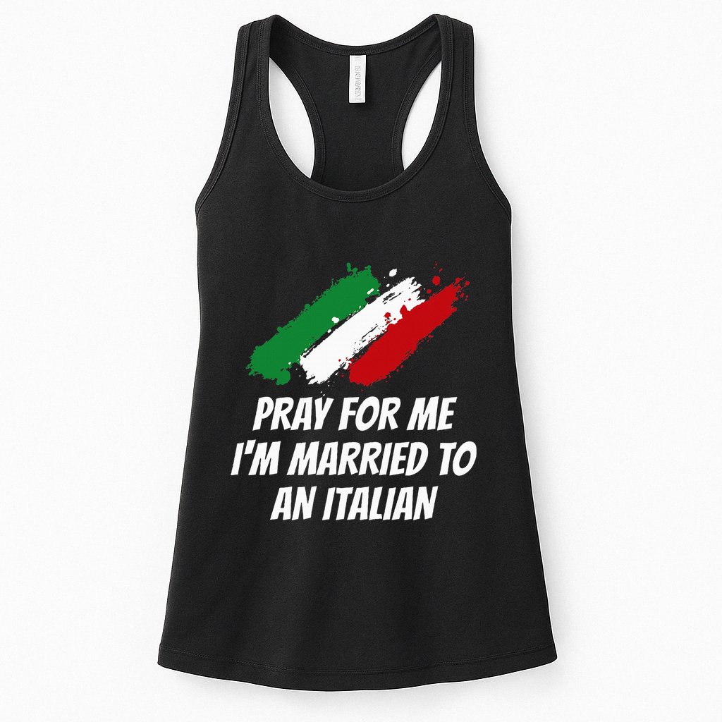 Pray for Me I'm Married to An Italian Funny Husband and Wife Womens Tank Top