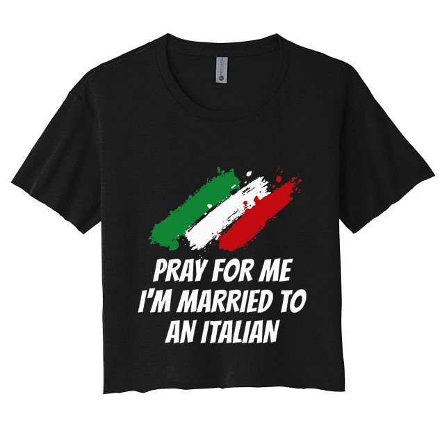Pray for Me I'm Married to An Italian Funny Husband and Wife Crop Top
