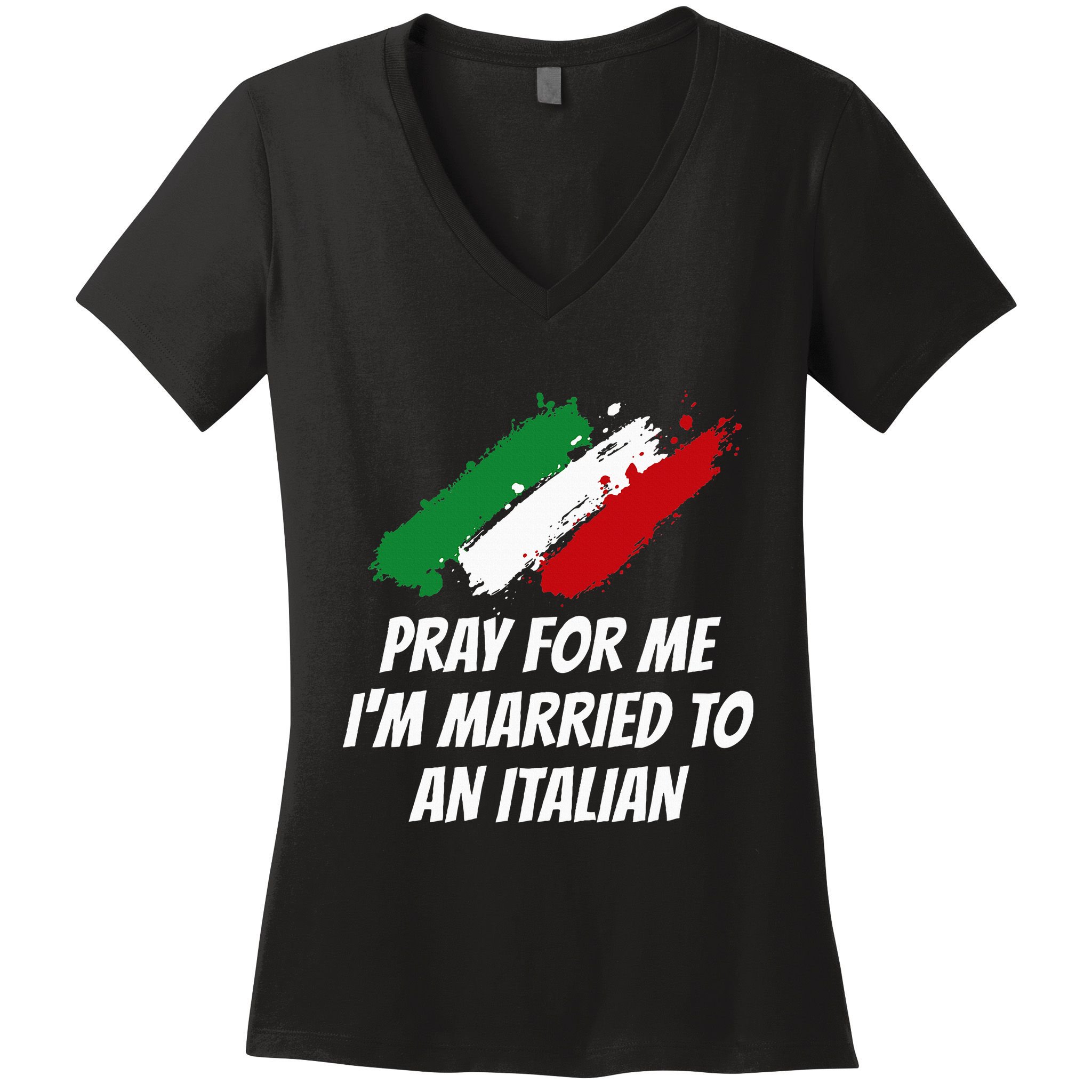 Pray for Me I'm Married to An Italian Funny Husband and Wife Women's V-Neck T-Shirt
