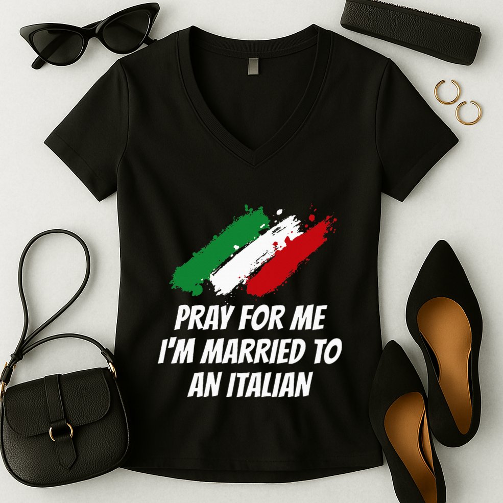 Pray for Me I'm Married to An Italian Funny Husband and Wife Women's V-Neck T-Shirt