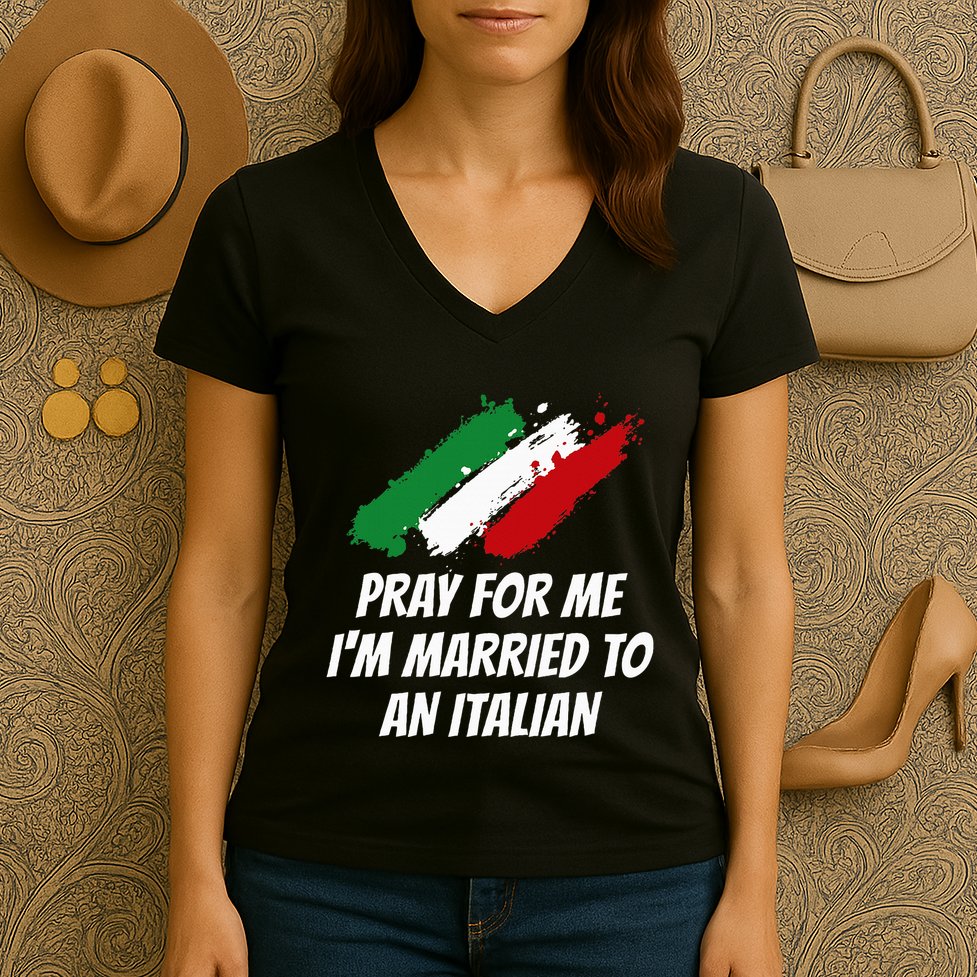 Pray for Me I'm Married to An Italian Funny Husband and Wife Women's V-Neck T-Shirt
