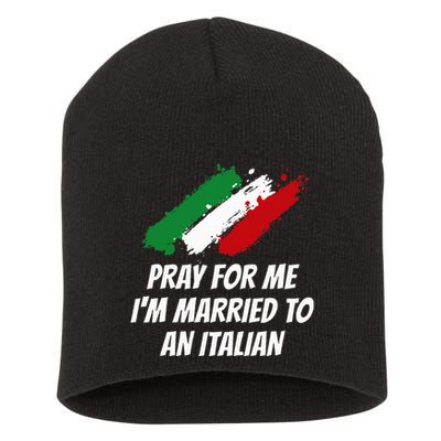 Pray for Me I'm Married to An Italian Funny Husband and Wife Short Acrylic Beanie
