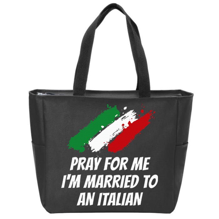 Pray for Me I'm Married to An Italian Funny Husband and Wife Zip Tote Bag