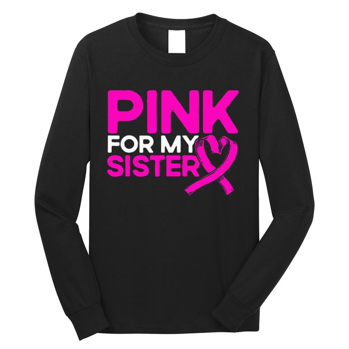 P.I.N.K. For My Sister P.I.N.K Breast Cancer Awareness Long Sleeve Shirt