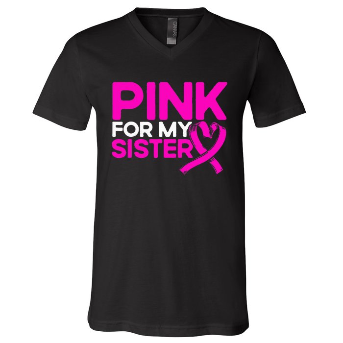 P.I.N.K. For My Sister P.I.N.K Breast Cancer Awareness V-Neck T-Shirt