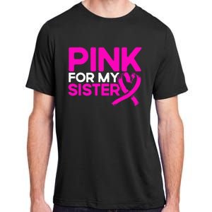 P.I.N.K. For My Sister P.I.N.K Breast Cancer Awareness Adult ChromaSoft Performance T-Shirt