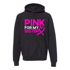 P.I.N.K. For My Sister P.I.N.K Breast Cancer Awareness Premium Hoodie