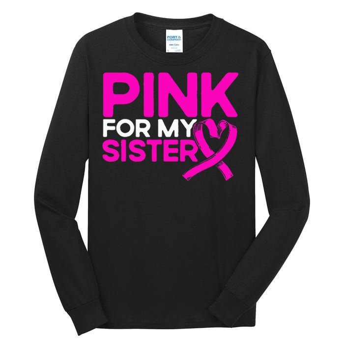 P.I.N.K. For My Sister P.I.N.K Breast Cancer Awareness Tall Long Sleeve T-Shirt