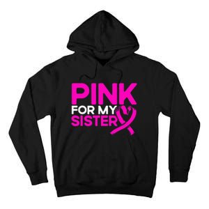 P.I.N.K. For My Sister P.I.N.K Breast Cancer Awareness Tall Hoodie