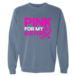 P.I.N.K. For My Sister P.I.N.K Breast Cancer Awareness Garment-Dyed Sweatshirt