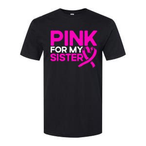 P.I.N.K. For My Sister P.I.N.K Breast Cancer Awareness Softstyle CVC T-Shirt