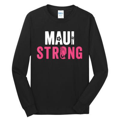 Pray For Maui Hawaii Strong Stay With Maui Tall Long Sleeve T-Shirt