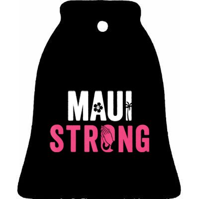 Pray For Maui Hawaii Strong Stay With Maui Ceramic Bell Ornament