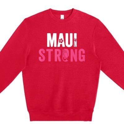 Pray For Maui Hawaii Strong Stay With Maui Premium Crewneck Sweatshirt