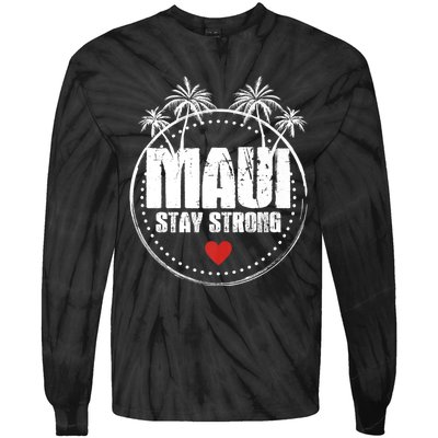 Pray For Maui Hawaii Strong Maui Tie-Dye Long Sleeve Shirt