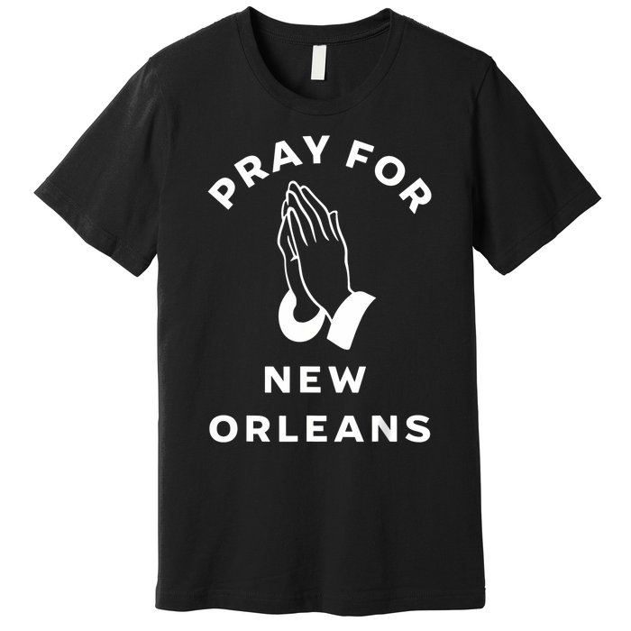 Pray For New Orleans Premium T-Shirt