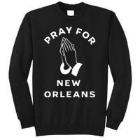 Pray For New Orleans Tall Sweatshirt