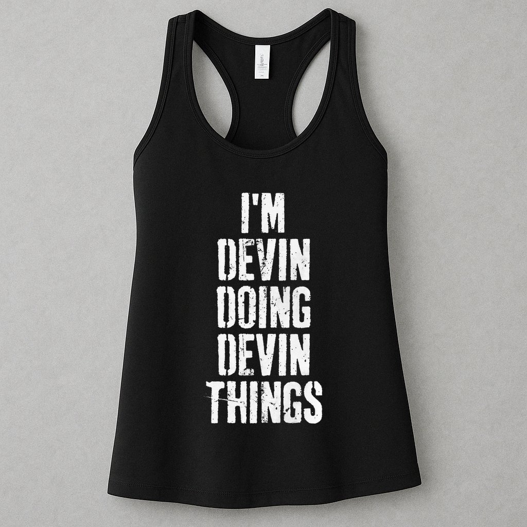 Personalized First Name I'm Devin Doing Devin Things  Womens Tank Top