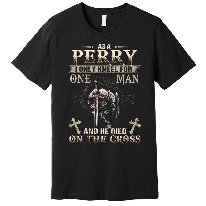 Perry Family Name He Died On The Cross Premium T-Shirt