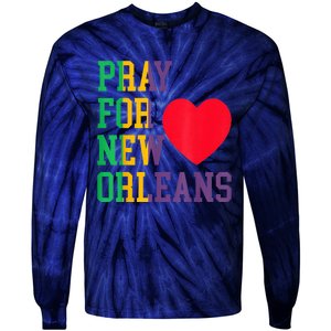 Pray For New Orleans Support Never Forget Nola Orleans Tie-Dye Long Sleeve Shirt