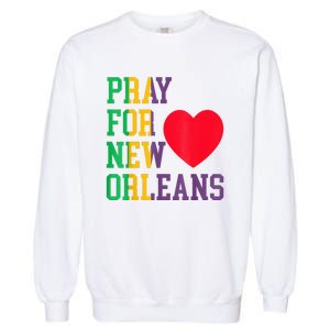 Pray For New Orleans Support Never Forget Nola Orleans Garment-Dyed Sweatshirt