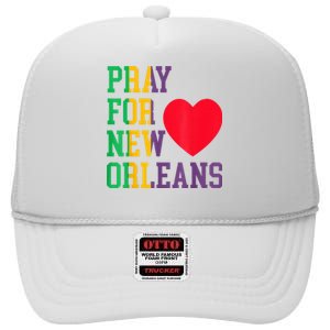 Pray For New Orleans Support Never Forget Nola Orleans High Crown Mesh Back Trucker Hat