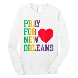 Pray For New Orleans Support Never Forget Nola Orleans Long Sleeve Shirt