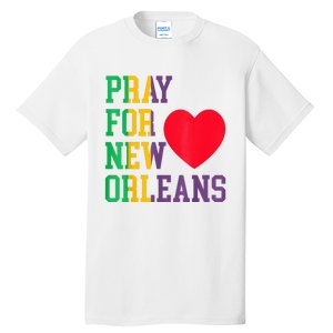 Pray For New Orleans Support Never Forget Nola Orleans Tall T-Shirt