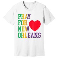 Pray For New Orleans Support Never Forget Nola Orleans Premium T-Shirt