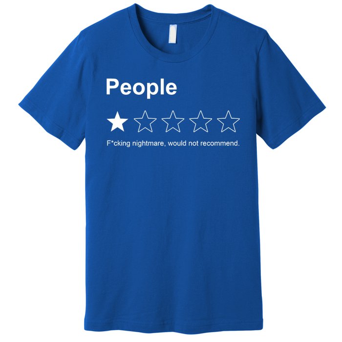 People F*cking Nightmare Would Not Recommend Funny Star Premium T-Shirt