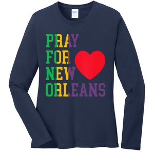 Pray For New Orleans Support Never Forget Nola Orleans Ladies Long Sleeve Shirt