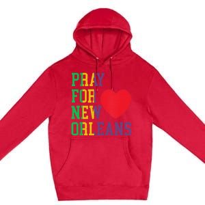 Pray For New Orleans Support Never Forget Nola Orleans Premium Pullover Hoodie