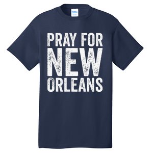 Pray For New Orleans Nola Strong 2025 Support Tall T-Shirt