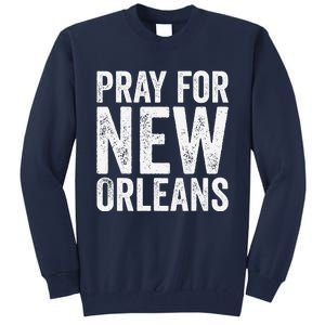 Pray For New Orleans Nola Strong 2025 Support Tall Sweatshirt