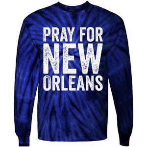 Pray For New Orleans Nola Strong 2025 Support Tie-Dye Long Sleeve Shirt