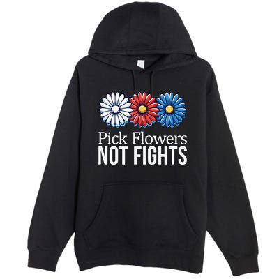Pick Flowers Not Fights Premium Pullover Hoodie