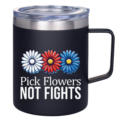 Pick Flowers Not Fights 12oz Stainless Steel Coffee Mug