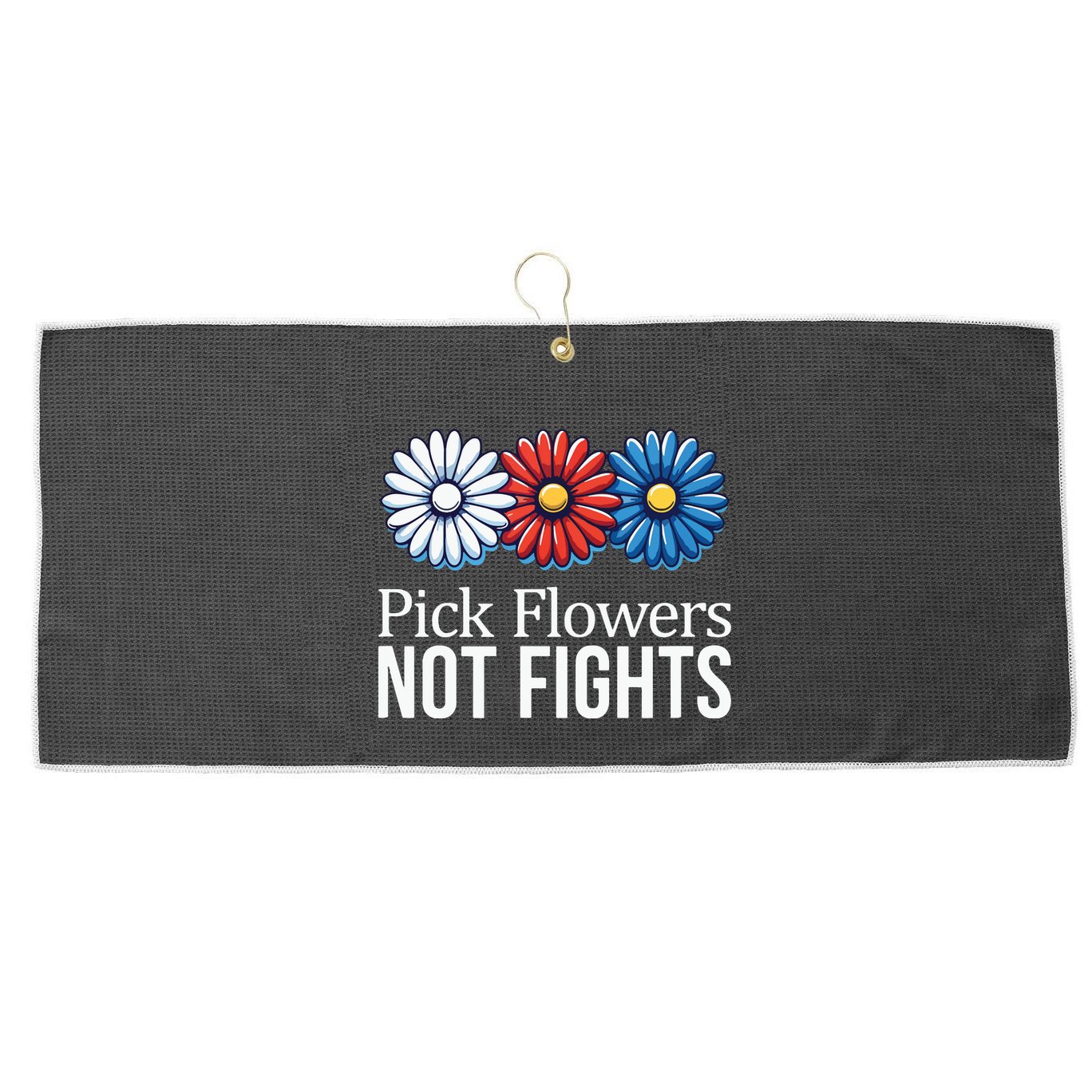 Pick Flowers Not Fights Large Microfiber Waffle Golf Towel