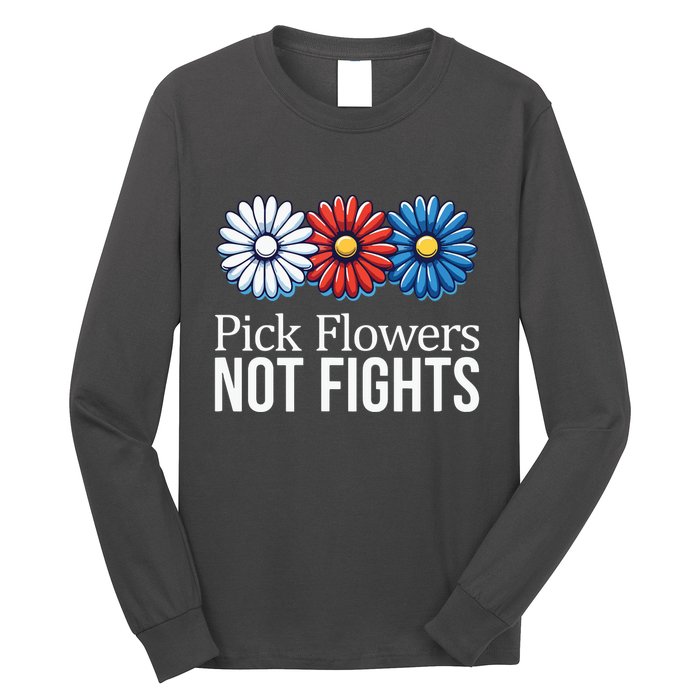 Pick Flowers Not Fights Long Sleeve Shirt