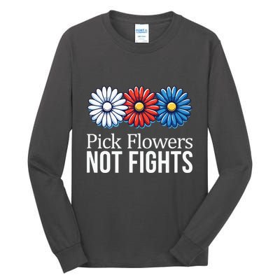 Pick Flowers Not Fights Tall Long Sleeve T-Shirt